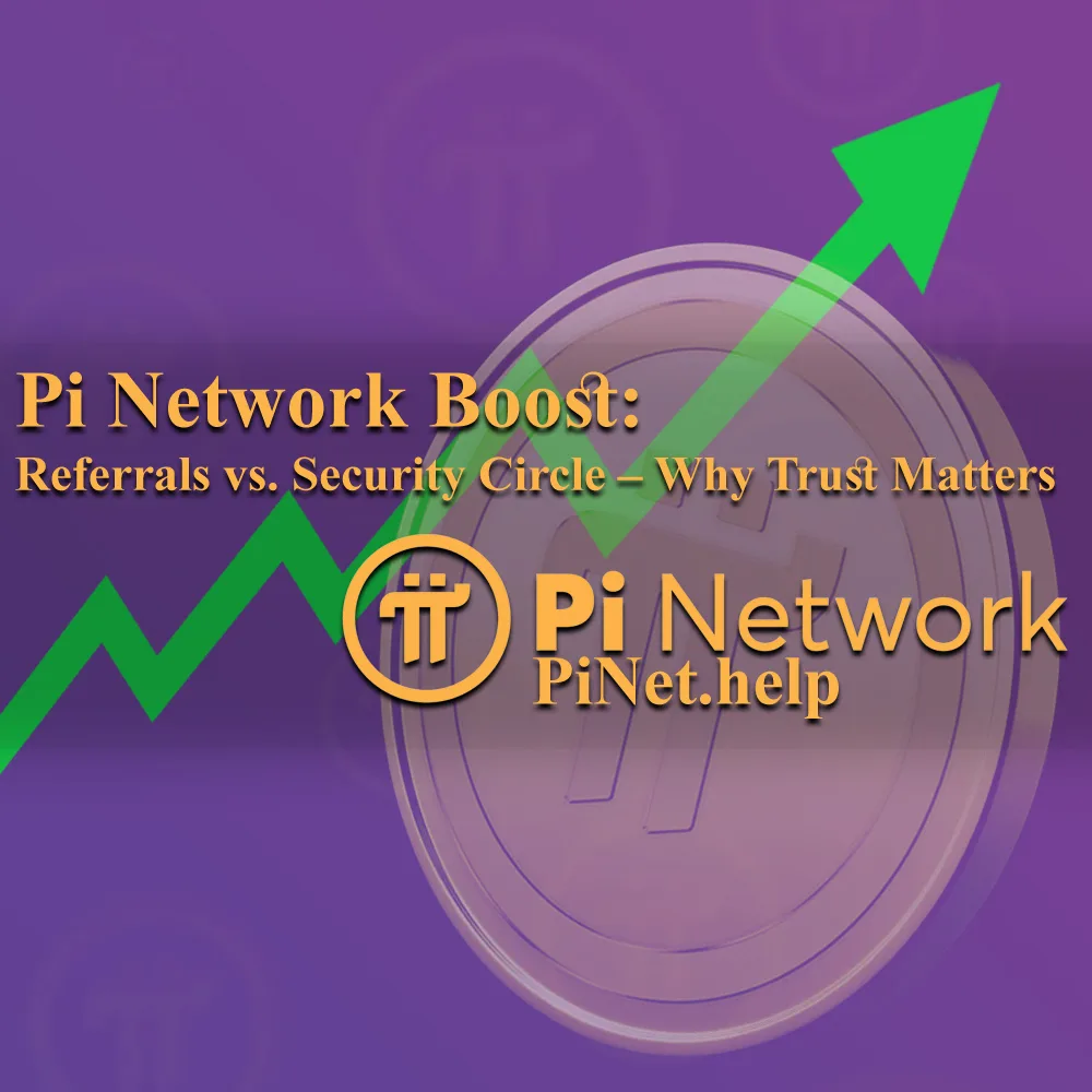 Pi Network Support Pi Network Boost: Referrals vs. Security Circle – Why Trust Matters ...